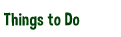 Things To Do